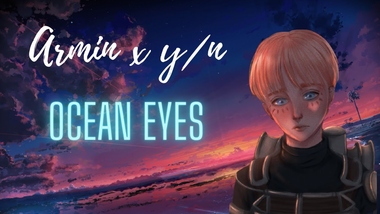 Armin x Y/n || Lyric Prank- OCEAN EYES by billie eillish ||