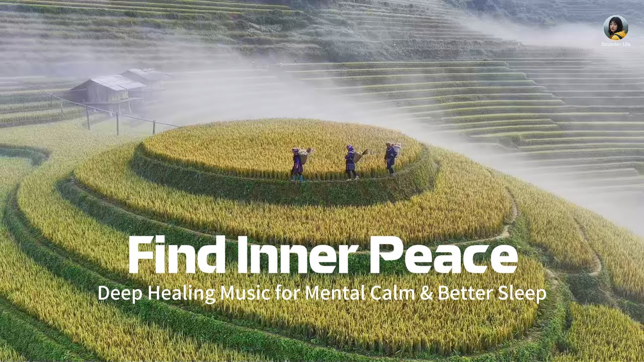 Find Inner Peace &ndash; Deep Healing Music for Mental Calm & Better Sleep | Sounder Life
