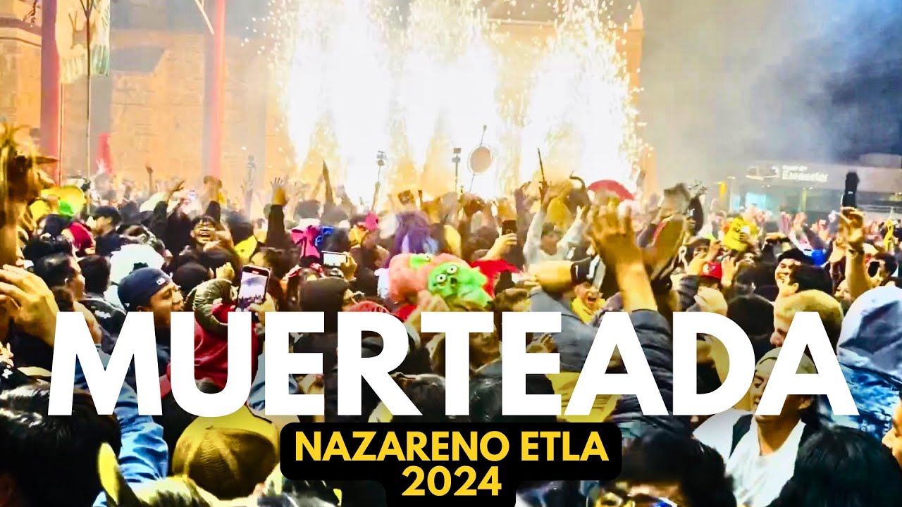 MUERTEADA de NAZARENO ETLA 2024 | Oaxaca, México.