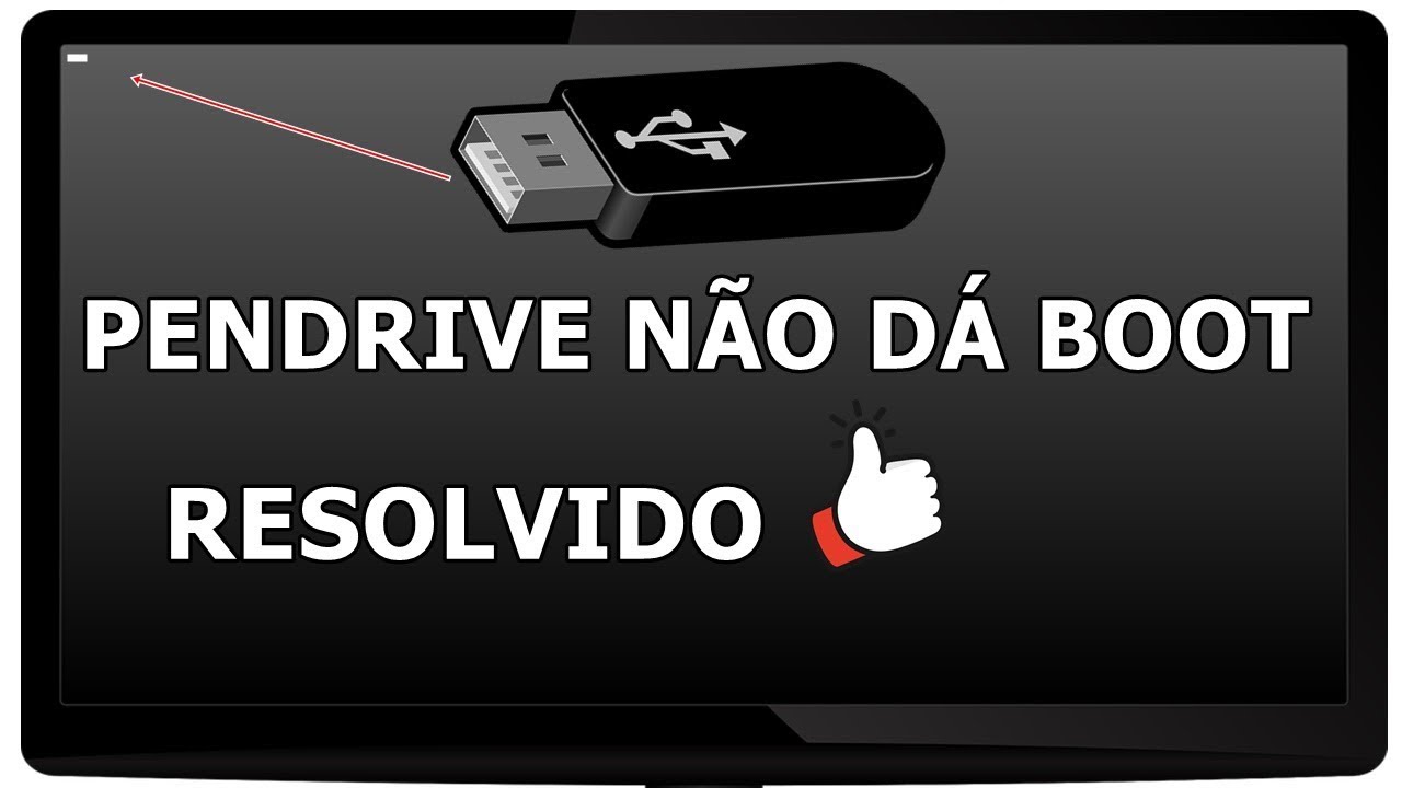 PENDRIVE NÃO DÁ BOOT RESOLVIDO