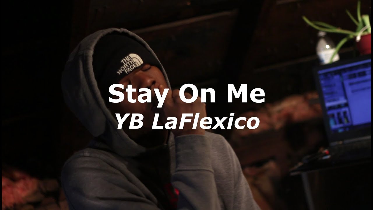 YB LaFlexico - Stay On Me (Official Video)