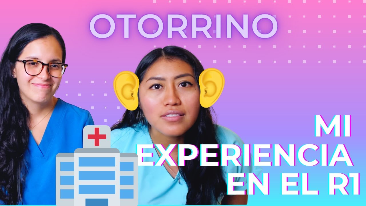 Experiencia del R1 en OTORRINOLARINGOLOGIA!!!