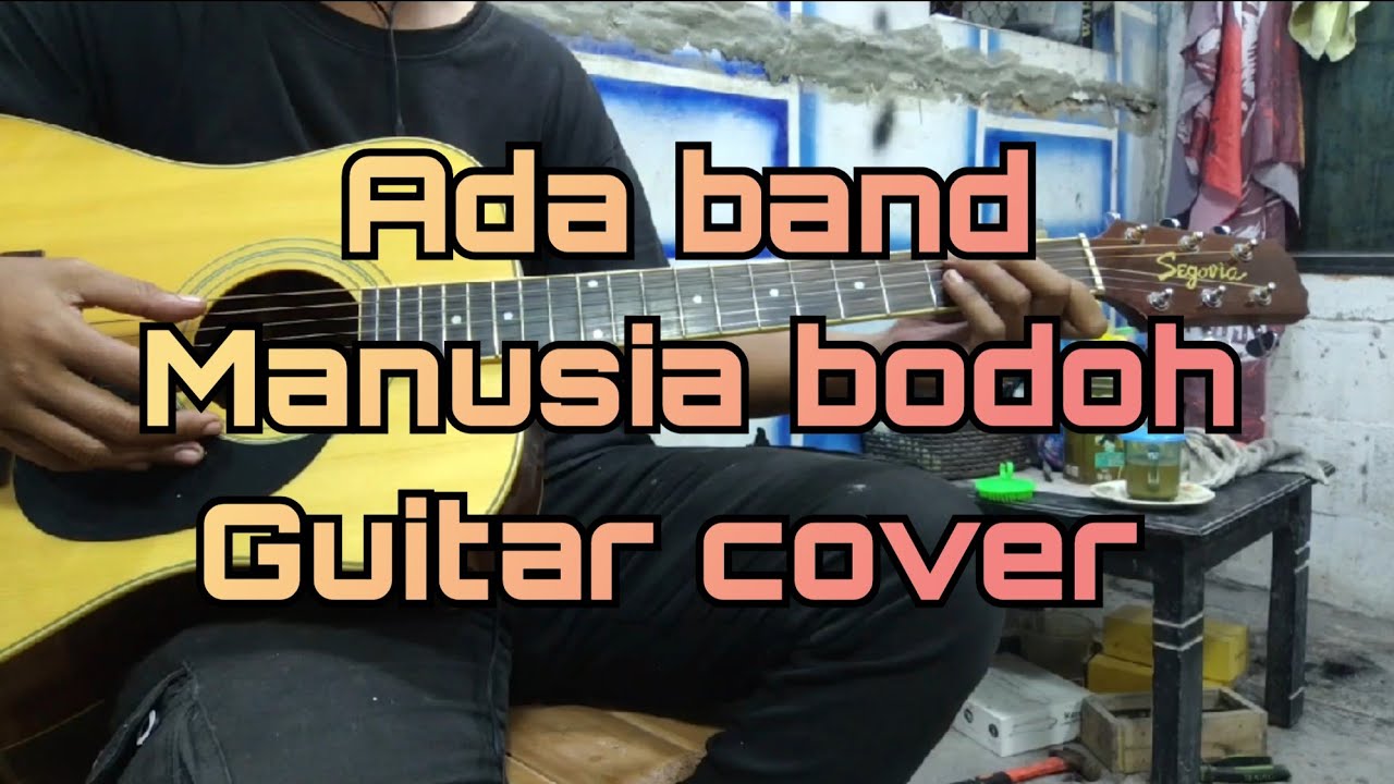 Ada band - Manusia bodoh guitar cover akustik