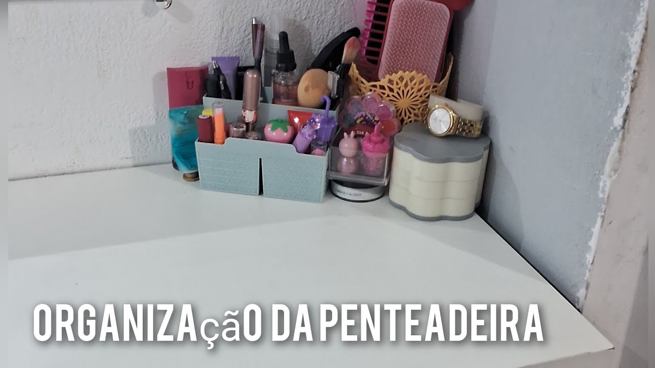 ORGANIZAÇÃO  DA PENTEADEIRA 