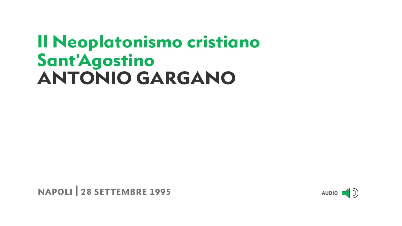 Antonio Gargano - Il Neoplatonismo cristiano. Sant'Agostino