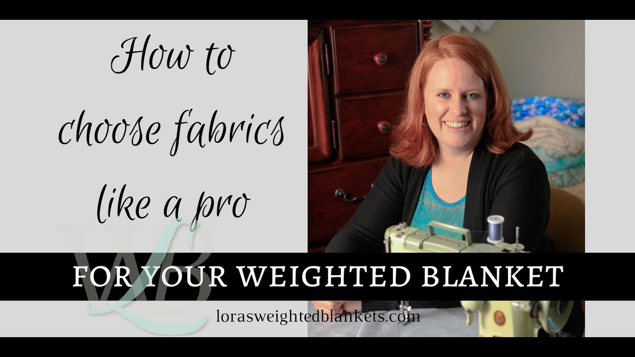 Choose fabrics for your weighted blanket like a pro!
