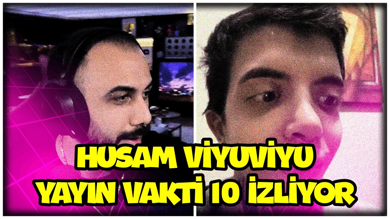 BARIŞ G HUSAMYUYU YAYIN VAKTİ 10 İZLİYOR @husamviyuviyu