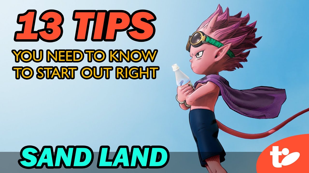 Sand Land: 13 Tips to Know Before You Start Playing