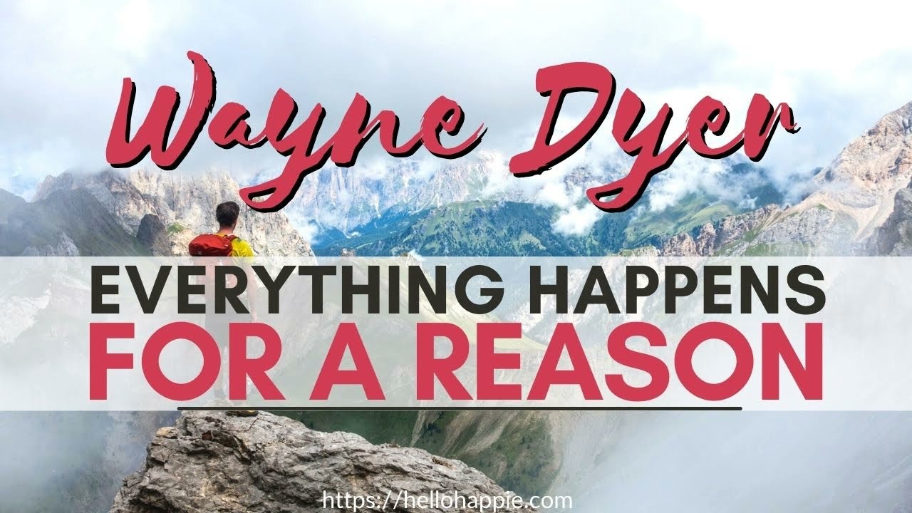 Everything Happens For A Reason | Wayne Dyer Powerful Motivation Speech