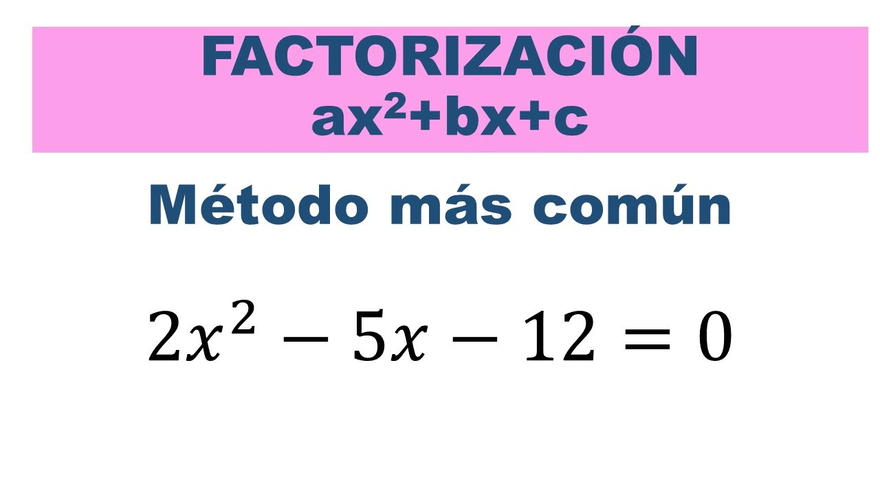 Factorización ax2+bx+c Método más común