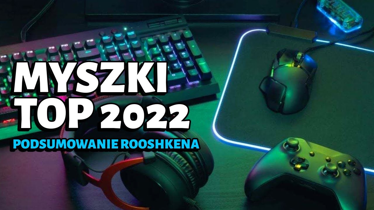 Top 2022 - Najlepsze myszki dla graczy według Rooshkena!