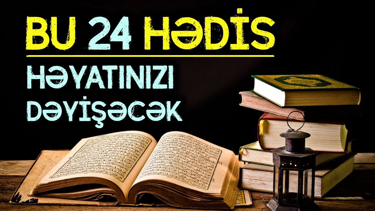 Peyğəmbərin ﷺ bu 24 hədisi həyatınızı dəyişəcək. Mütləq izləyin!!! | tövbəzamanı