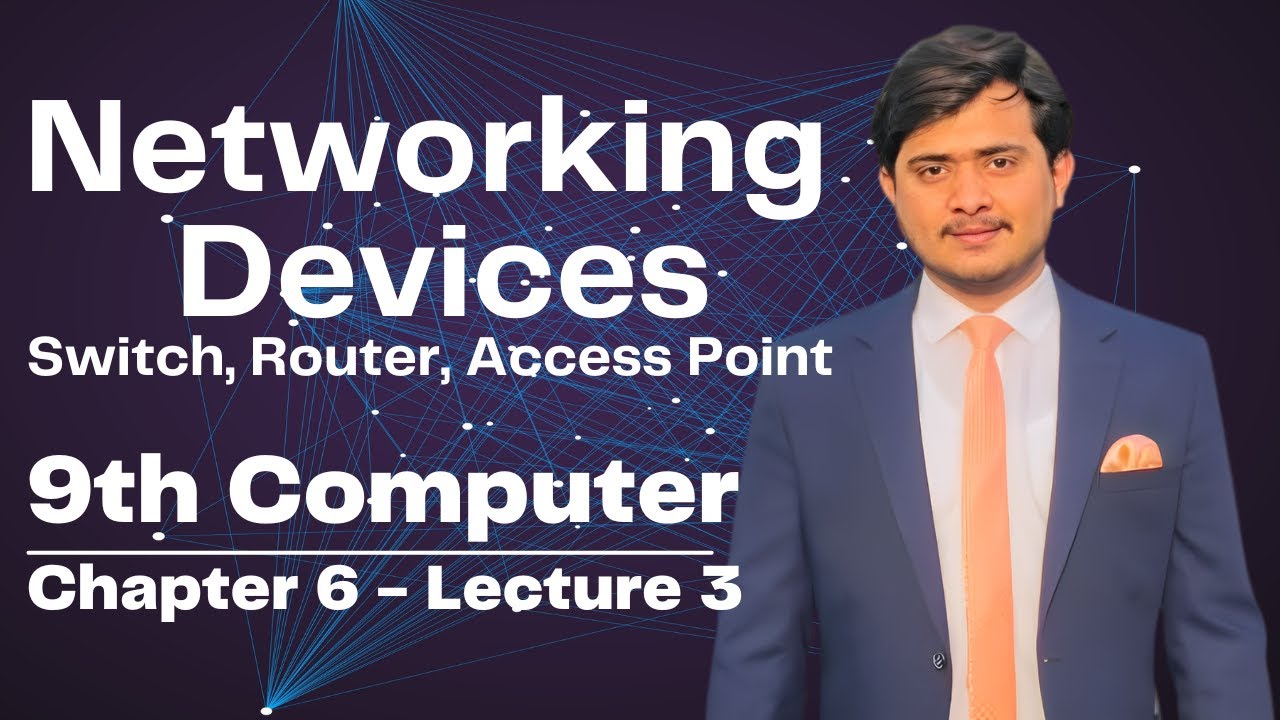 Networking Devices | Switch | Router | Access Point | 9th Computer - Ch 6 - Lec 3