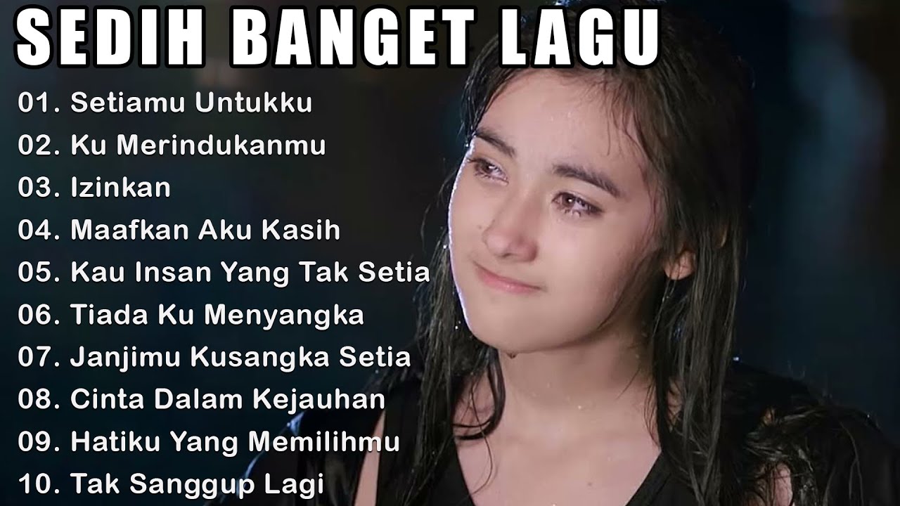 KUMPULAN LAGU SEDIH BIKIN NANGIS TERINGAT MANTAN😭😭😭