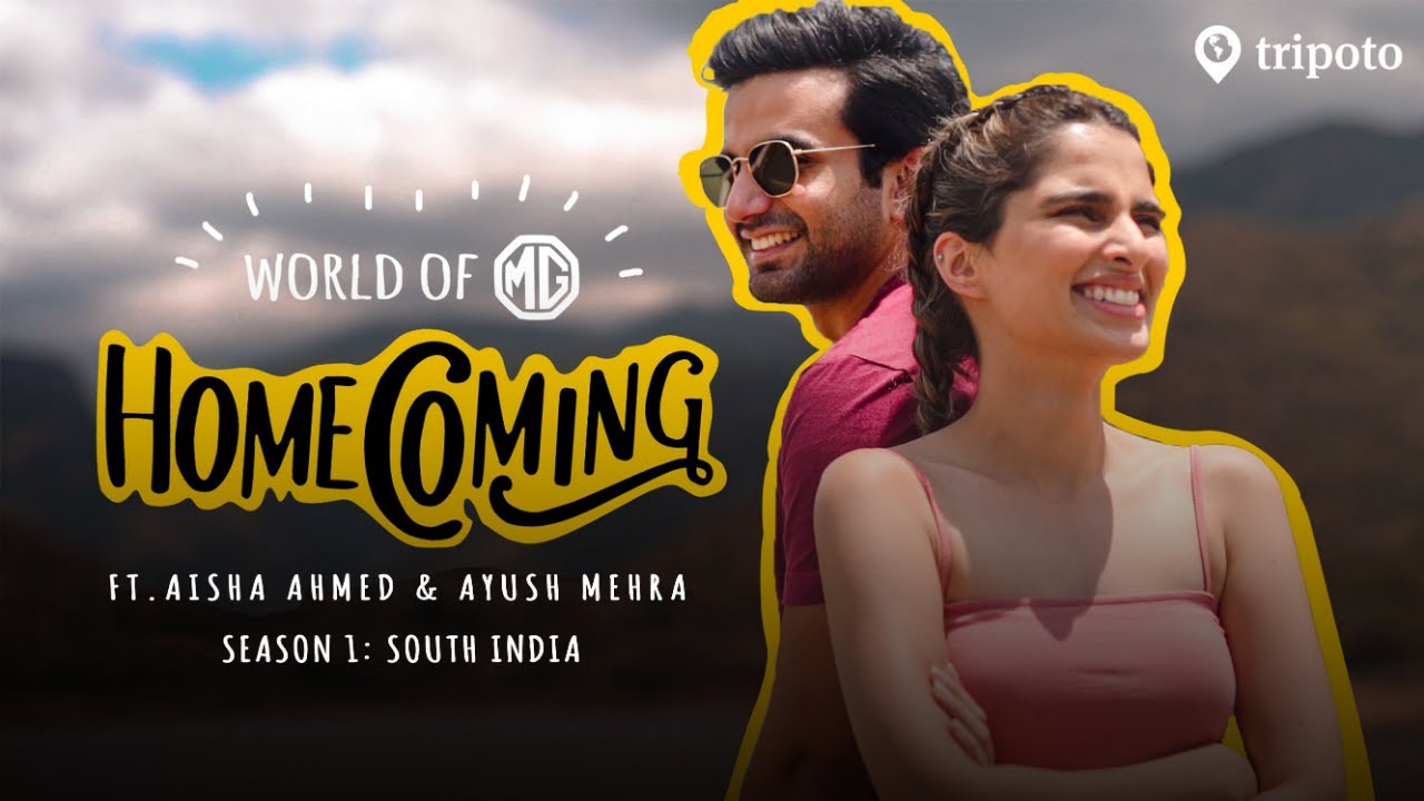 World Of MG: Homecoming S1: Roadtrip Across South India | Ft Aisha Ahmed & Ayush Mehra | Tripoto