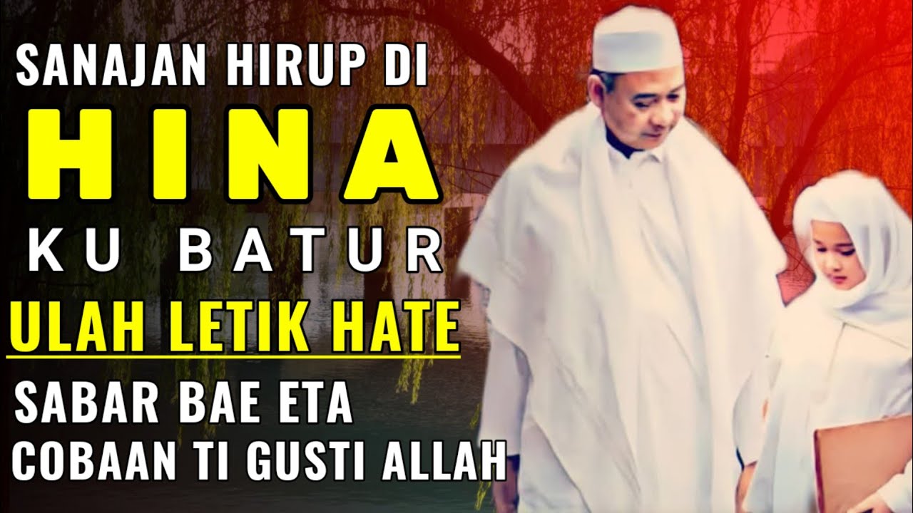 ULAH LEUTIK HATE SANAJAN HIRUP DI HINA KU BATUR || ABUYA UCI TURTUSI
