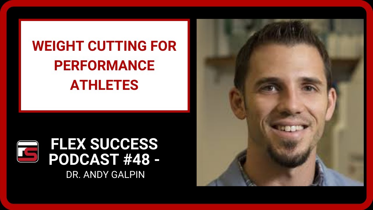 #48 Dr. Andy Galpin  - Weight Cutting For Performance Athletes