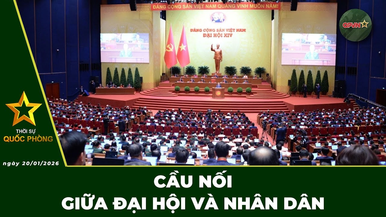 🔴 Trực Tiếp | Bản Tin Tối 20/01: Cầu Nối Giữa Đại Hội Với Nhân Dân | QPVN Digital