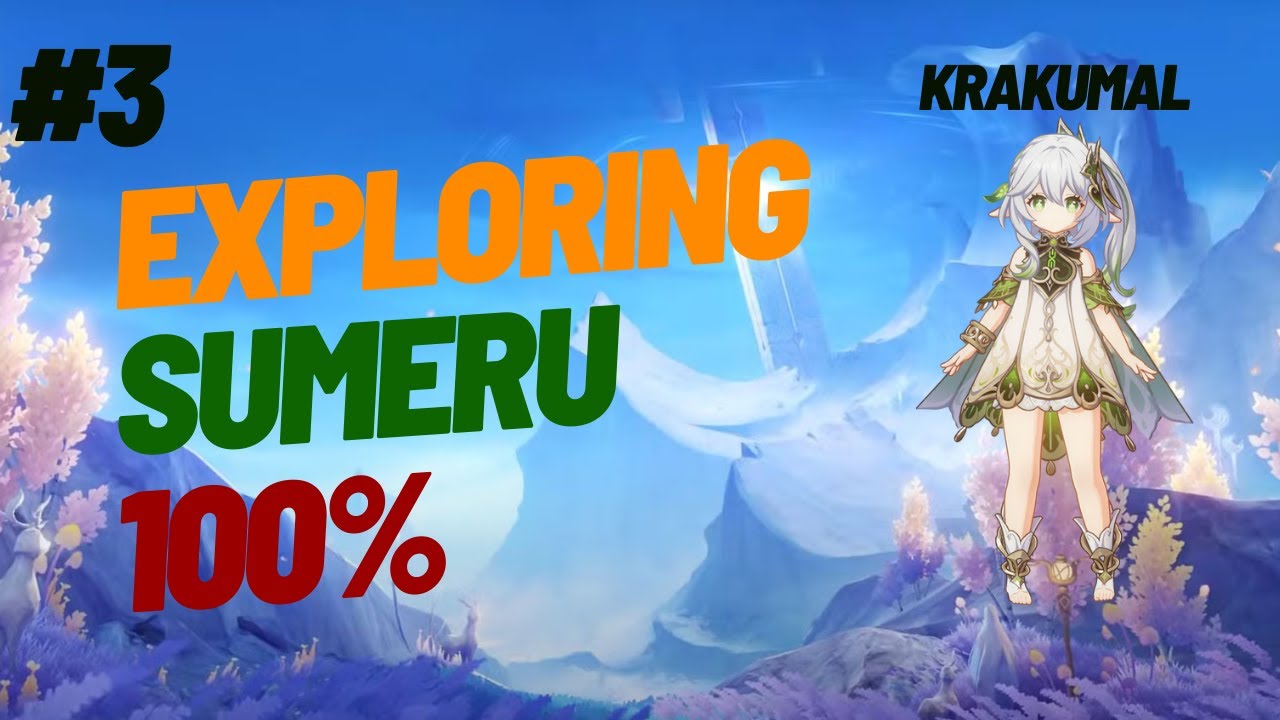 Trying to Explore The Sumeru 100% #3 | Genshin Impact