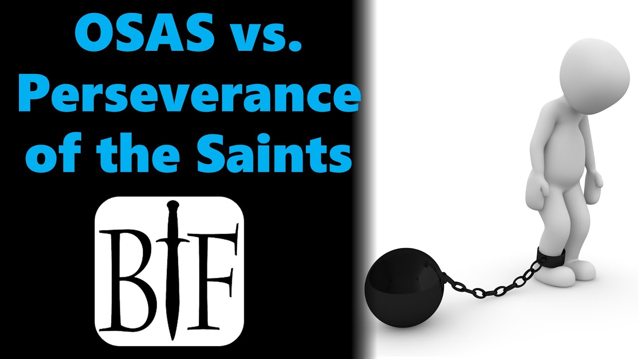 OSAS versus Perseverance of the Saints