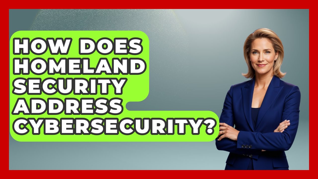 How Does Homeland Security Address Cybersecurity? - Tactical Warfare Experts