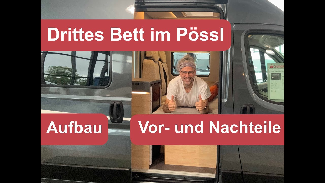 Drittes Bett im Kastenwagen - P&ouml;ssl - Aufbau - Vor- und Nachteile