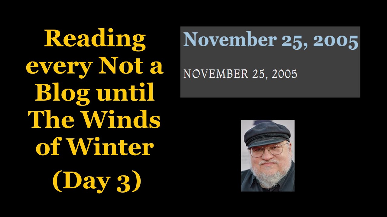 Day 3: Reading every Not a Blog until Winds of Winter comes out