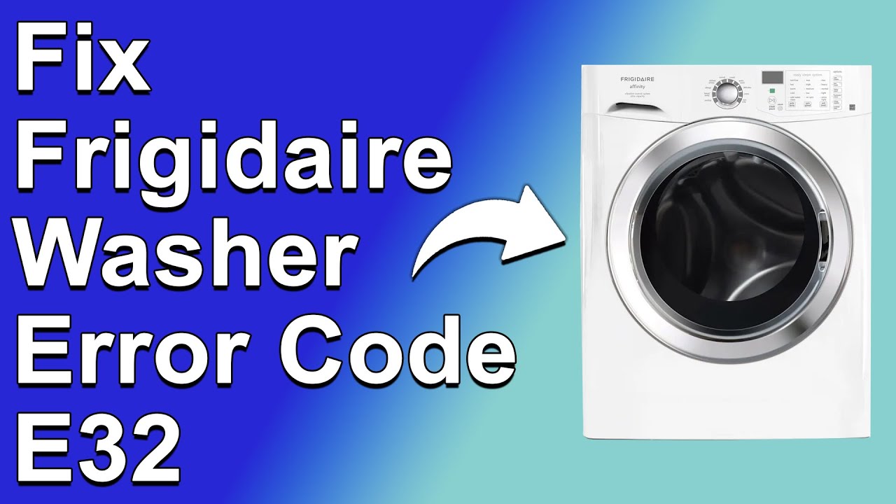 How To Fix Frigidaire Washer Error Code E32 (Understand The Causes Of Error E32 - Simple Solutions!)