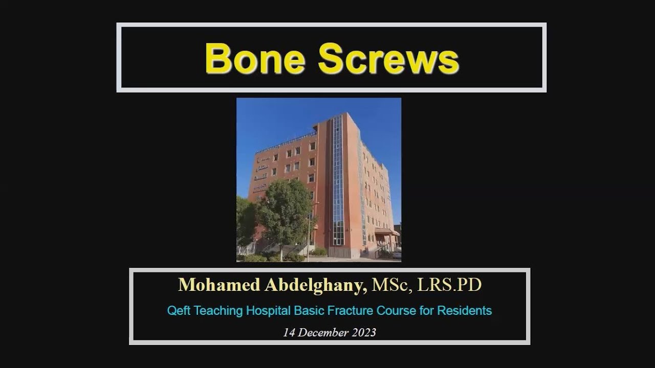 Bone Screws. Dr Mohamed Abdelghany; Qeft Teaching Hospital Basic Fracture Course (Arabic Narration)
