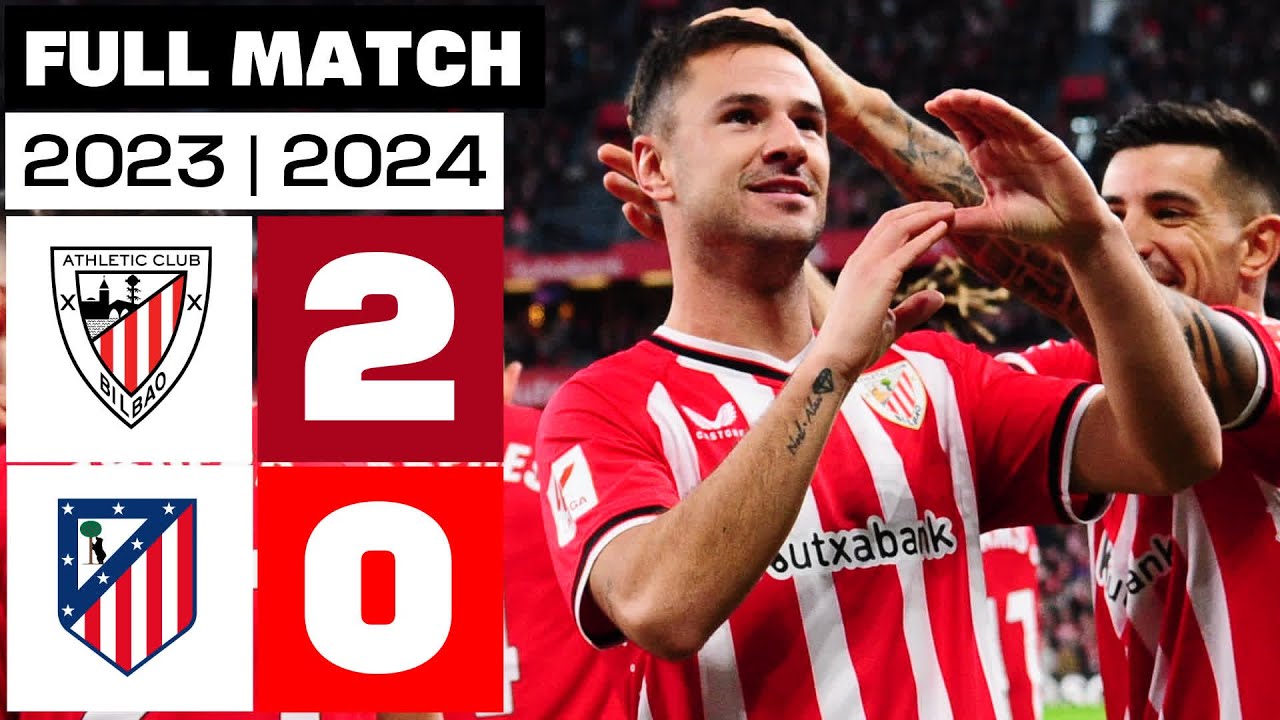 Athletic Club 2-0 Atlético de Madrid | PARTIDO COMPLETO | LALIGA EA SPORTS 2023/24