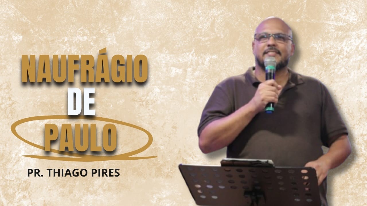 PR. THIAGO PIRES - NAUFRÁGIO DE PAULO