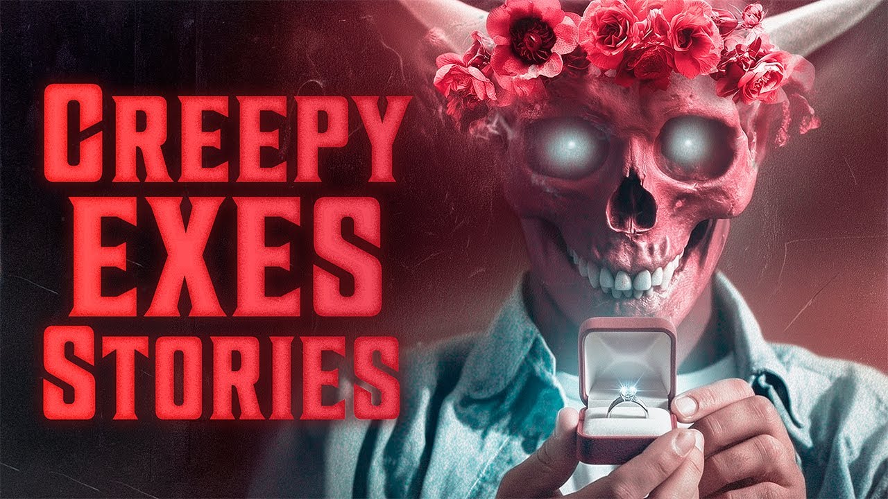 14 True Scary Stories about Creepy Exes