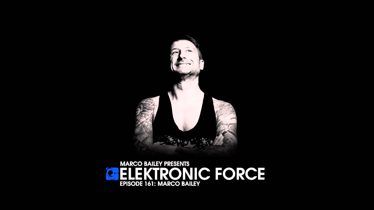 Elektronic Force Podcast 161 with Marco Bailey