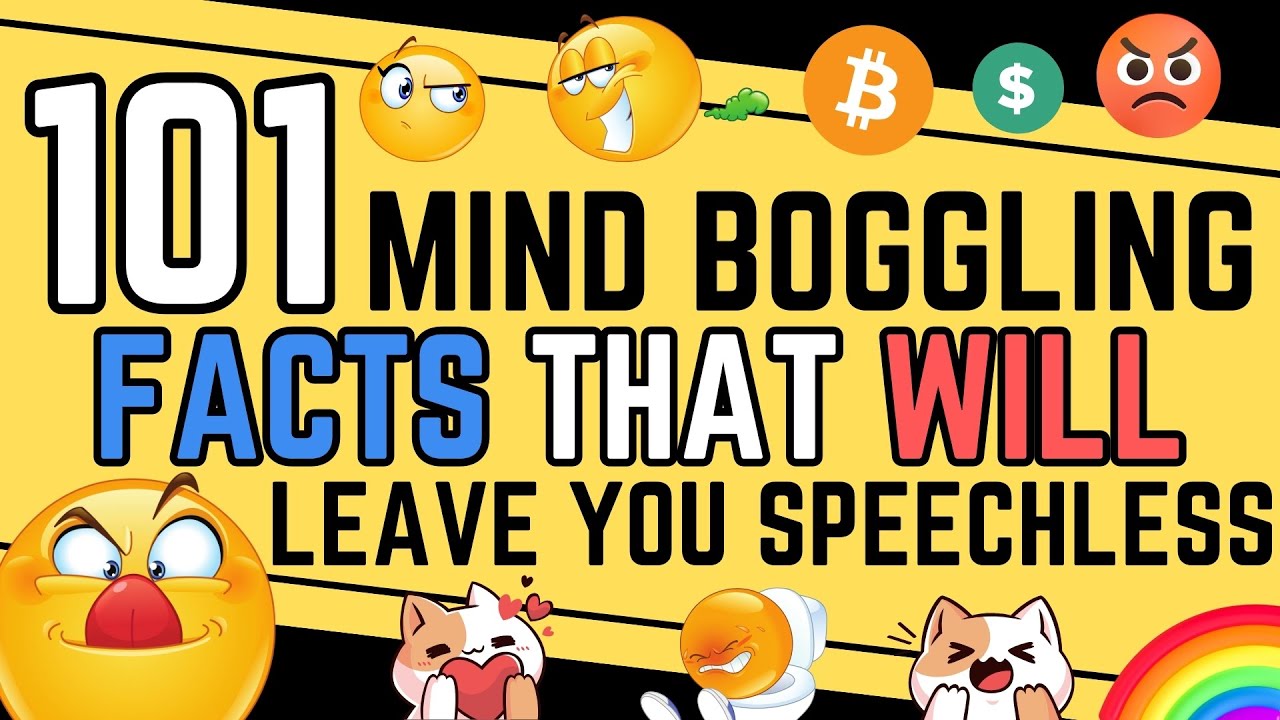 101 MIND BOGGLING Facts That Will Leave You Speechless