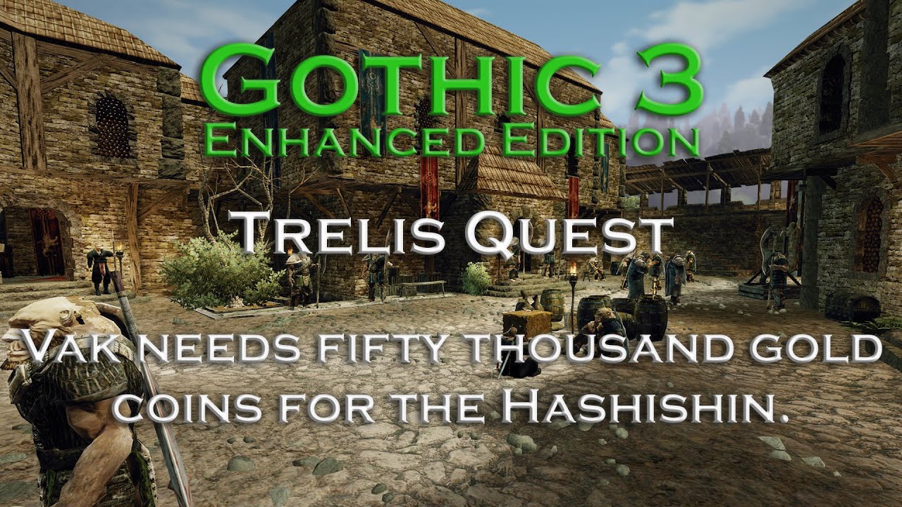 Gothic 3 - Vak needs fifty thousand gold coins for the Hashishin - Trelis Quest