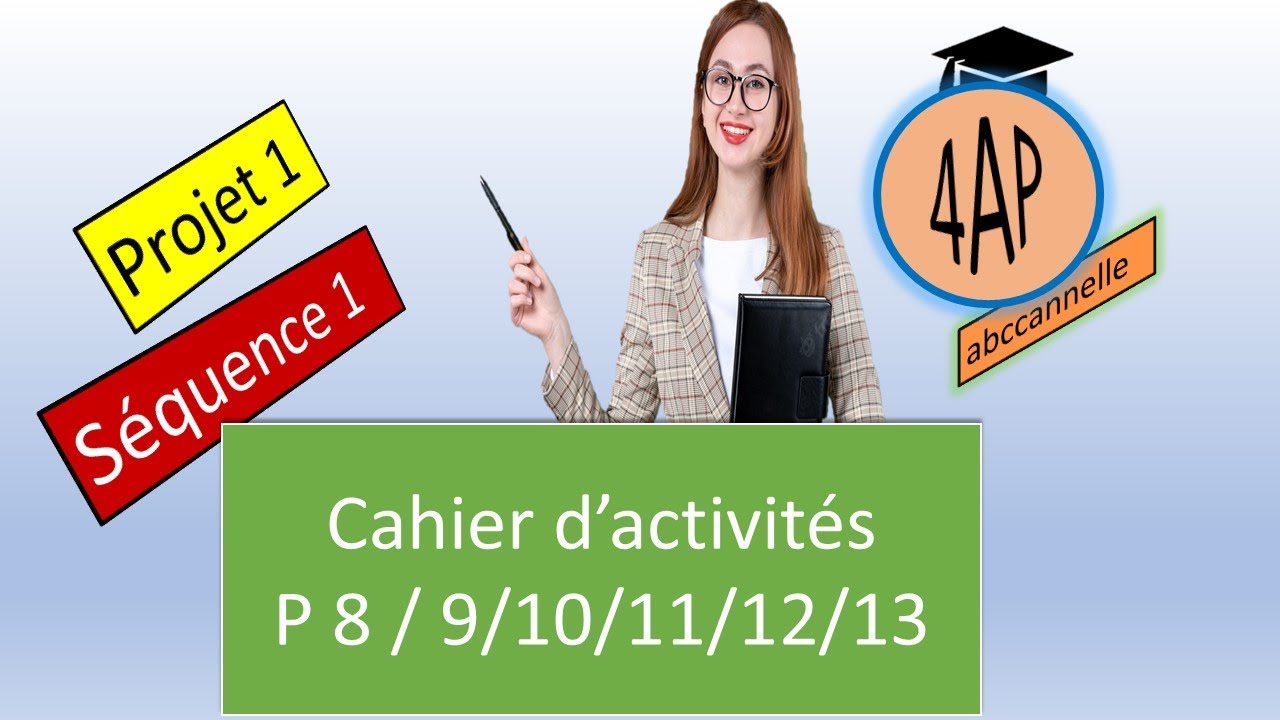 4AP/ exercices sur le cahier d'activités p: 8/9/10/11/12/13 حل تمارين دفتر الانشطة Projet 1 / Séq 1
