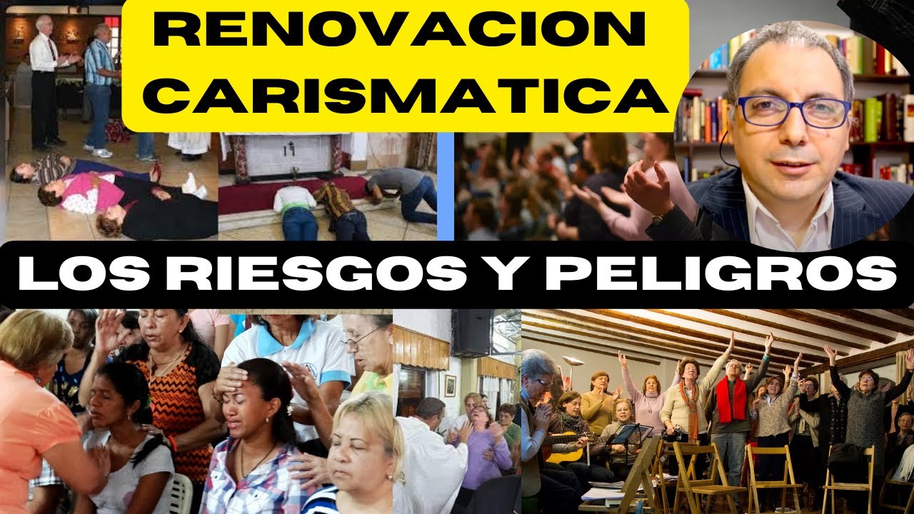 Renovación Carismática: Los riesgos y peligros si se lo entiende mal