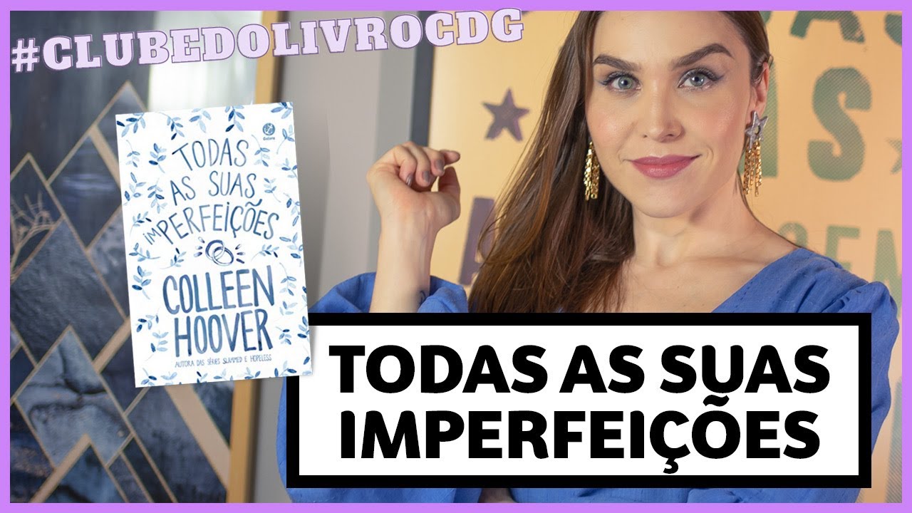 CLUBE DO LIVRO: Todas as Suas Imperfeições - Coleen Hoover | Lu Ferreira