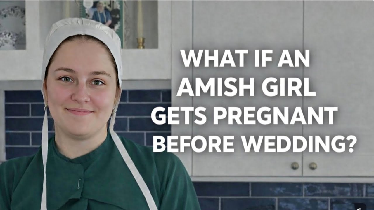 What if an Amish girl gets pregnant before wedding?