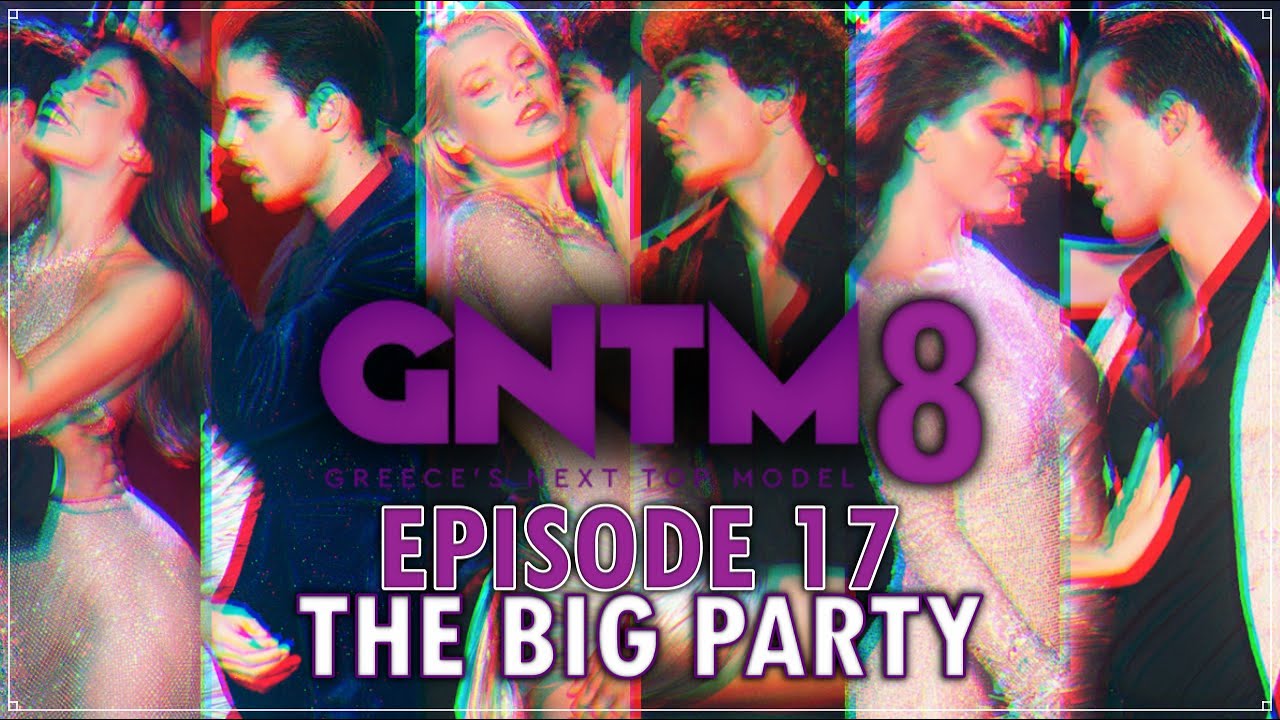EPISODE 17: The Big Party | GREECE'S NEXT TOP MODEL 8