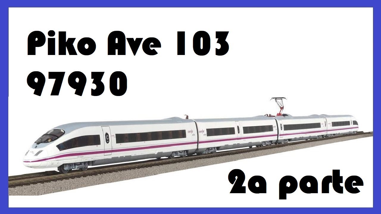 AVE S103 de PIKO 2008 Review y modificación de pantógrafo con El Taller del Modelista (2a Parte)