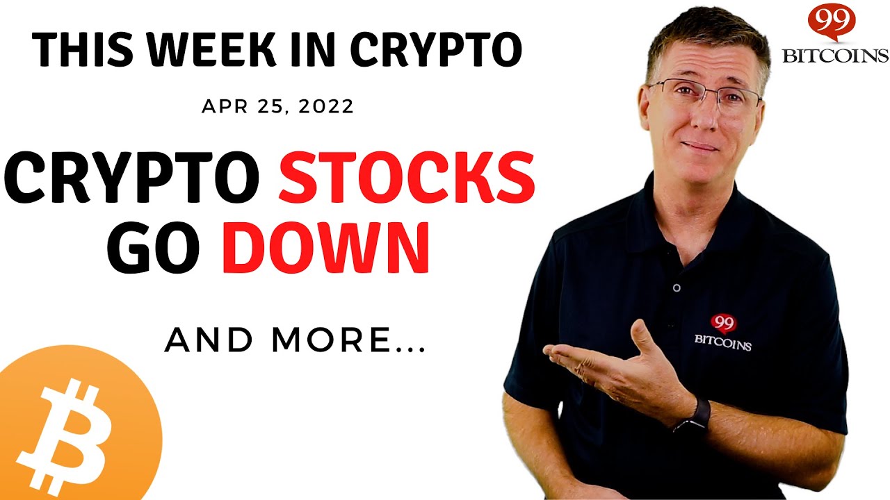 🔴Crypto Stocks Go Down | This Week in Crypto &ndash; Apr 25, 2022