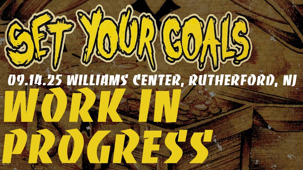 Set Your Goals - Work In Progress, 09.14.25, Williams Center, Rutherford, NJ