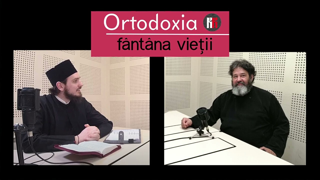 Ortodoxia, fântâna vieții - Pr. Grigorie Foltiș în dialog cu  Pr. Ciprian Negreanu
