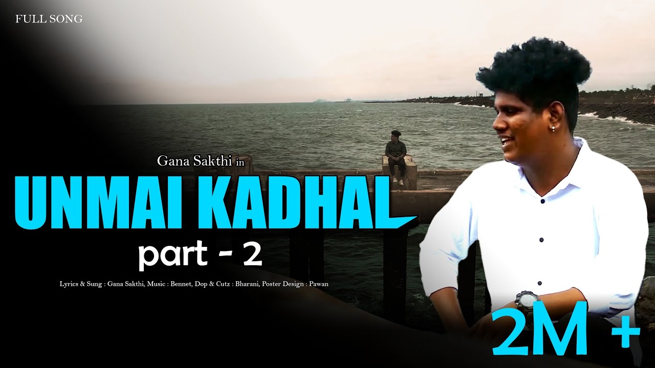 Unmai Kadhal Ellam Song Part 2 || Gana Sakthi New Love Song 4K | Trending Song 2021 #Unmaikadhal