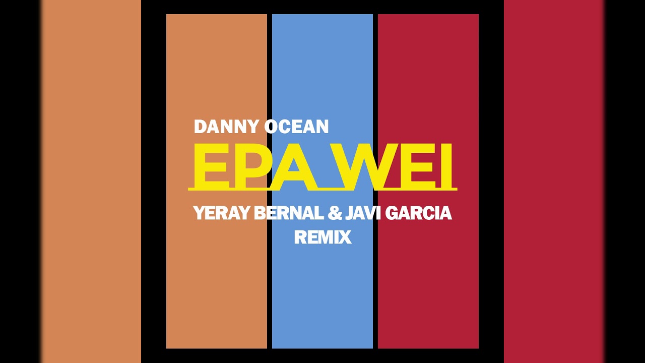 Danny Ocean - Epa Wei (Yeray Bernal & Javi Garcia Remix)