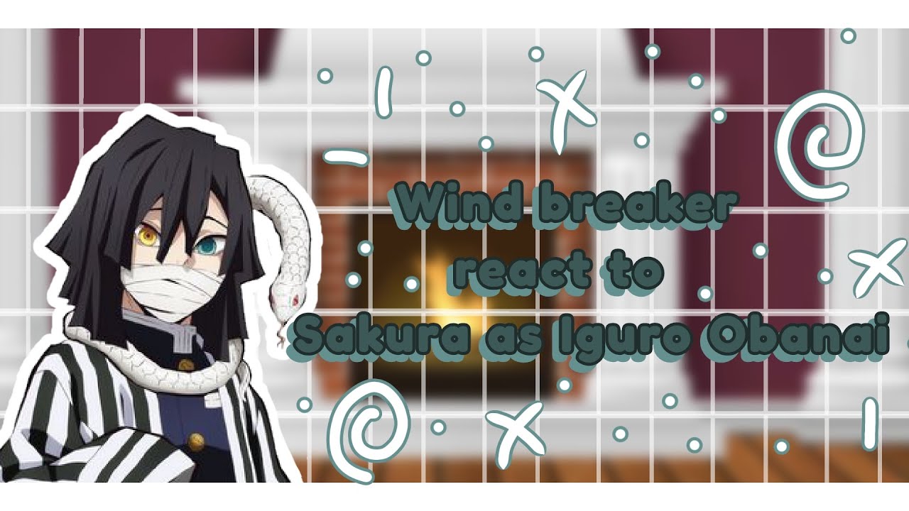 ||Wind breaker react||Wind breaker react to Sakura as Iguro Obanai/🇨🇵🇬🇧🇪🇸/