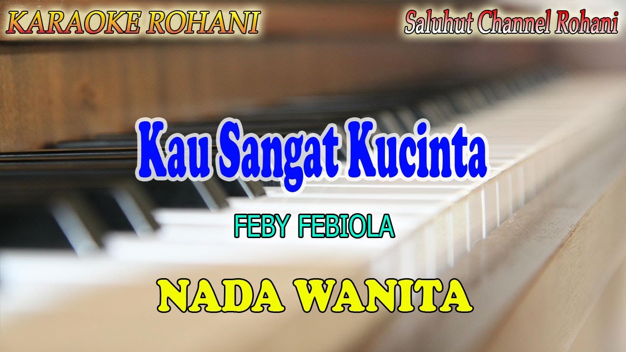 KAU SANGAT KUCINTA ll KARAOKE ROHANI ll FEBY FEBIOLA ll NADA WANITA G=DO