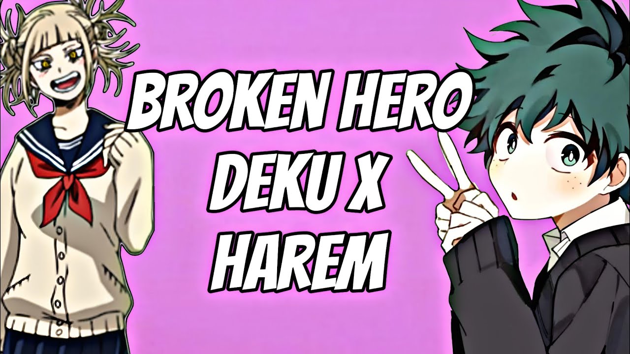 Broken Hero | deku x harem | part 1