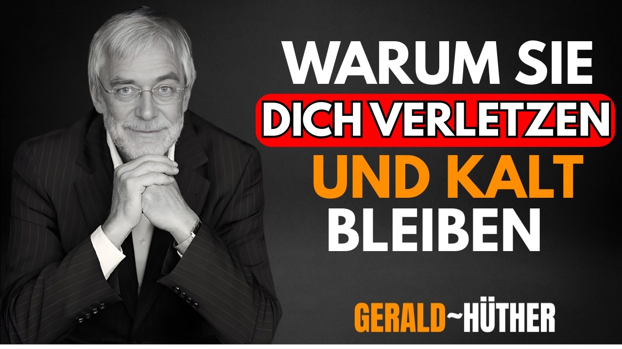 Gerald Hüther: Sie tun dir weh und verhalten sich, als wäre nichts passiert – der wahre Grund